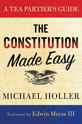 The Constitution Made Easy: A Tea Partier's Guide