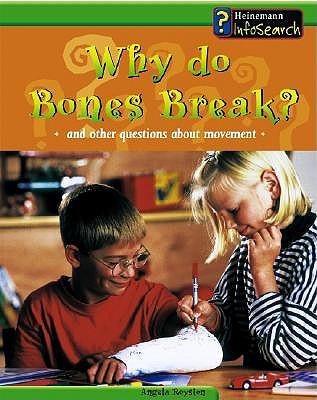 Why Do Bones Break?: And Other Questions about Bones and Muscles
