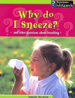 Why Do I Sneeze?: And Other Questions about Breathing
