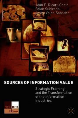 Sources of Information Value: Strategic Framing and the Transformation of the Information Industries