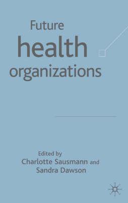 Future Health Organizations and Systems