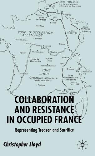 Collaboration and Resistance in Occupied France: Representing Treason and Sacrifice