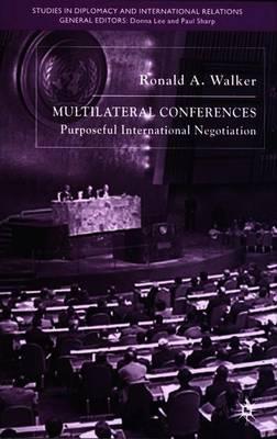Multilateral Conferences: Purposeful International Negotiation