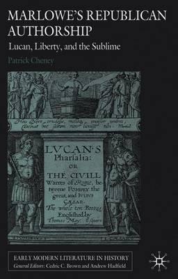 Marlowe's Republican Authorship: Lucan, Liberty, and the Sublime