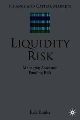 Liquidity Risk: Managing Asset and Funding Risks