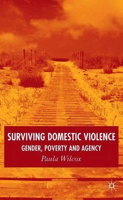 Surviving Domestic Violence: Gender, Poverty and Agency
