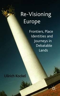 Re-Visioning Europe: Frontiers, Place Identities and Journeys in Debatable Lands