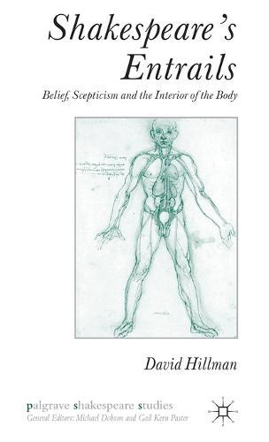 Shakespeare’s Entrails: Belief, Scepticism and the Interior of the Body