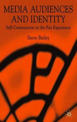Media Audiences and Identity: Self-Construction in the Fan Experience
