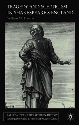 Tragedy and Scepticism in Shakespeare's England
