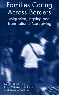 Families Caring Across Borders: Migration, Ageing and Transnational Caregiving