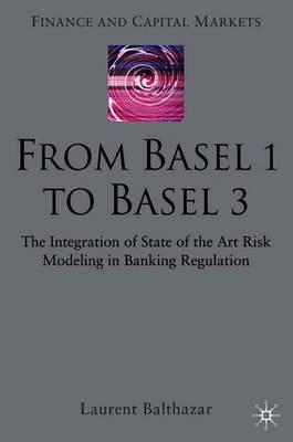 From Basel 1 to Basel 3: The Integration of State of the Art Risk Modelling in Banking Regulation