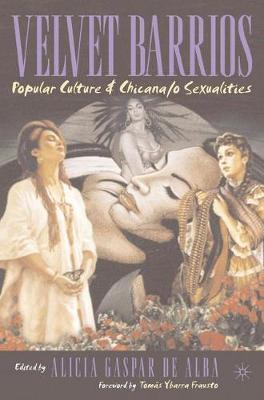 Velvet Barrios: Popular Culture and Chicana/o Sexualities
