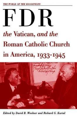Franklin D. Roosevelt, The Vatican, and the Roman Catholic Church in America, 1933-1945