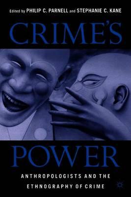 Crime's Power: Anthropologists and the Ethnography of Crime