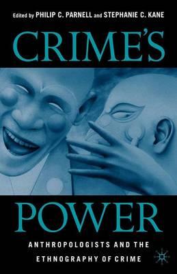 Crime's Power: Anthropologists and the Ethnography of Crime