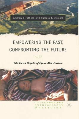 Empowering the Past, Confronting the Future: The Duna People of Papua New Guinea