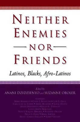 Neither Enemies nor Friends: Latinos, Blacks, Afro-Latinos