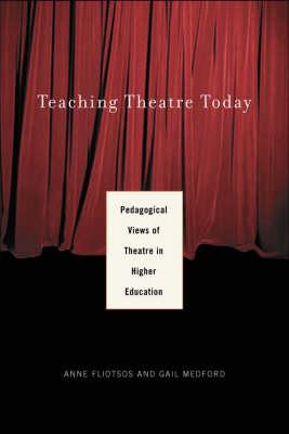 Teaching Theatre Today: Pedagogical Views of Theatre in Higher Education