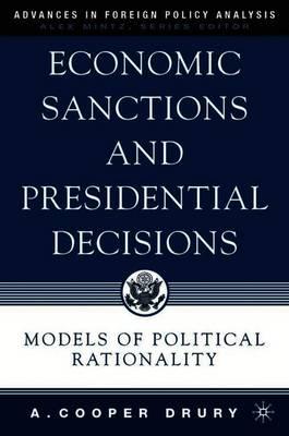 Economic Sanctions and Presidential Decisions: Models of Political Rationality