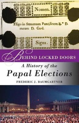 Behind Locked Doors: A History of the Papal Elections