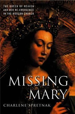 Missing Mary: The Queen of Heaven and Her Re-Emergence in the Modern Church