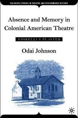 Absence and Memory in Colonial American Theatre: Fiorelli's Plaster