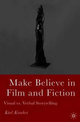Make Believe in Film and Fiction: Visual vs. Verbal Storytelling