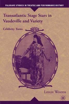 Transatlantic Stage Stars in Vaudeville and Variety: Celebrity Turns