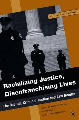 Racializing Justice, Disenfranchising Lives: The Racism, Criminal Justice, and Law Reader