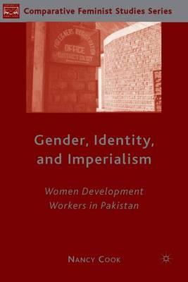 Gender, Identity, and Imperialism: Women Development Workers in Pakistan
