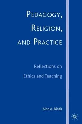 Pedagogy, Religion, and Practice: Reflections on Ethics and Teaching