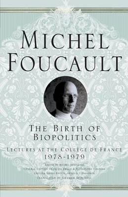 The Birth of Biopolitics: Lectures at the Collège de France, 1978-1979