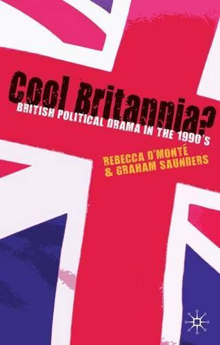 Cool Britannia?: British Political Drama in the 1990s