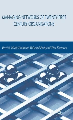 Managing Networks of Twenty-First Century Organisations