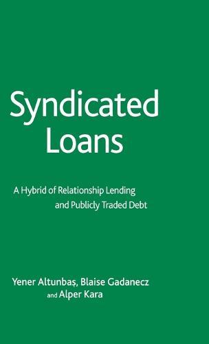 Syndicated Loans: A Hybrid of Relationship Lending and Publicly Traded Debt