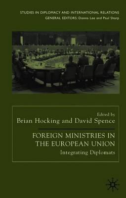 Foreign Ministries in the European Union: Integrating Diplomats