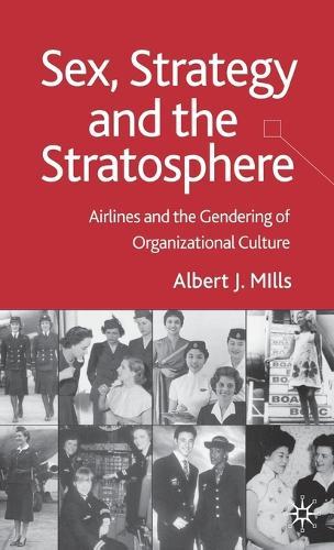 Sex, Strategy and the Stratosphere: Airlines and the Gendering of Organizational Culture