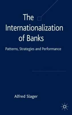 The Internationalization of Banks: Patterns, Strategies and Performance
