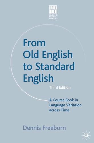 From Old English to Standard English: A Course Book in Language Variations Across Time