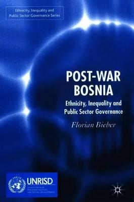 Post-War Bosnia: Ethnicity, Inequality and Public Sector Governance