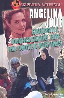 Angelina Jolie: Goodwill Ambassador for the United Nations