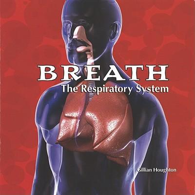 Breath: The Respiratory System