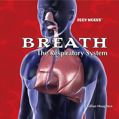 Breath: The Respiratory System