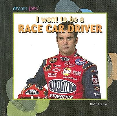 I Want to Be a Race Car Driver