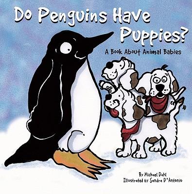 Do Penguins Have Puppies?: A Book about Animal Babies