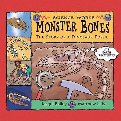 Monster Bones: The Story of a Dinosaur Fossil