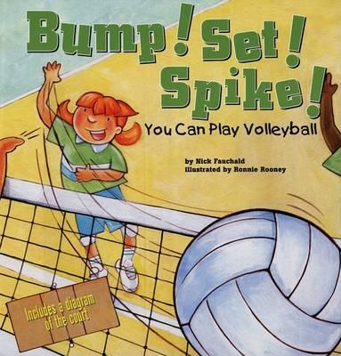Bump! Set! Spike!: You Can Play Volleyball