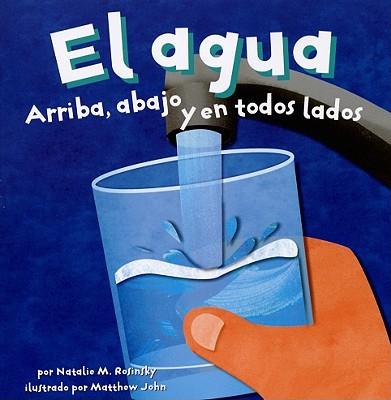 El Agua: Arriba, Abajo Y En Todos Lados
