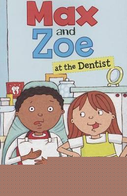 Max and Zoe Max and Zoe at the Dentist